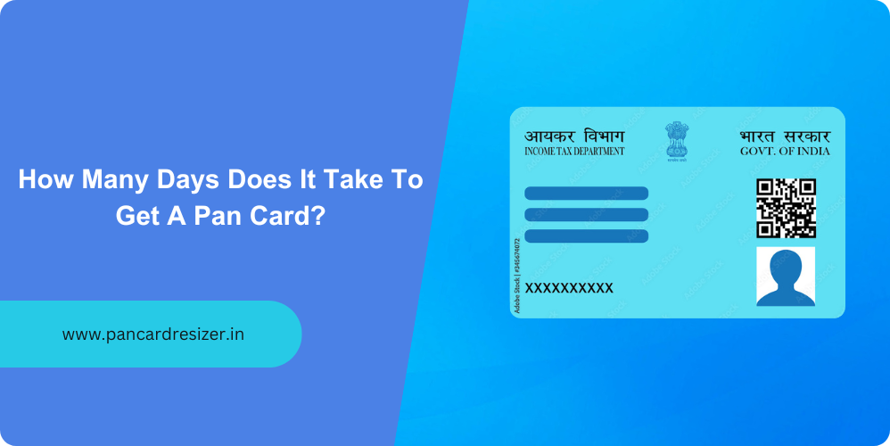 PAN Card Guides & Resources 4 How many days it take to get pan card?